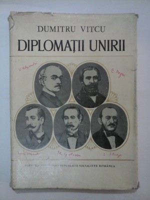 DIPLOMATII UNIRII - DUMITRU VITCU foto