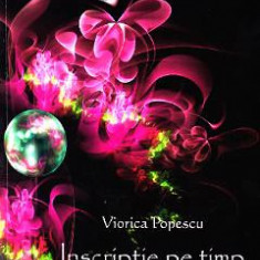 Inscriptie pe timp - Viorica Popescu