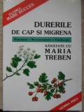 DURERILE DE CAP SI MIGRENA. PREVENIRE, RECUNOASTERE, VINDECARE-MARIA TREBEN-265736
