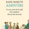 Amintiri. Ce am auzit de la altii. Din copilarie. Din prima tinerete R. Rosetti