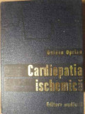 Cardiopatia Ischemica - Ovidiu Oprian, Editura Medicala, 1976, Romana, Medicina Interna, Hardcover