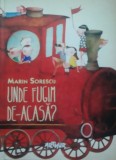 Marin Sorescu - Unde Fugim De-Acasa?