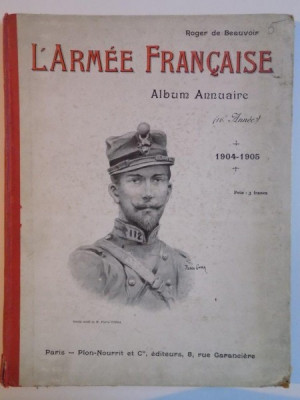 L&amp;#039; ARMEE FRANCAISE , ALBUM ANNUAIRE (16 ANNEE) , 1904 - 1905 , PRIX : 3 FRANCS de ROGER DE BEAUVOIR , DESSIN INEDIT de M. PIERRE COMBA foto