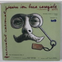 FESTIVALUL NATIONAL DE TEATRU ION LUCA CARAGIALE , CAIET PROGRAM DE PREZENTARE , 2003