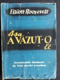 Asa vazut-o el - Elliott Roosevelt