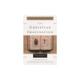 The Christian Imagination: The Practice of Faith in Literature and Writing