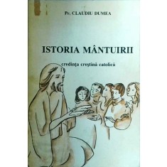 Claudiu Dumea - Istoria mantuirii. Credinta crestina catolica