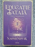 Educatie fatala - Naomi Novik - 2021, 376 pag stare f buna