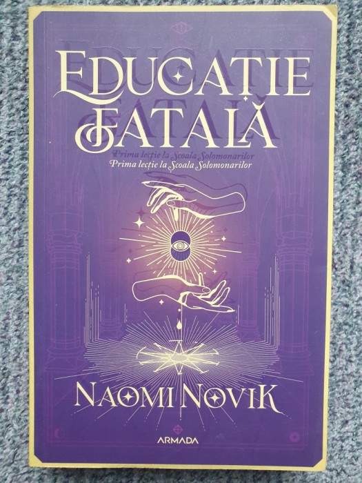 Educatie fatala - Naomi Novik - 2021, 376 pag stare f buna