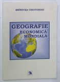GEOGRAFIE ECONOMICA MONDIALA de BRINDUSA CHIOTOROIU , 2006