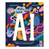 Cumpara ieftin Welcome to AI What is Artificial Intelligence and how Will it Change Our Lives?