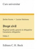 Drept civil. Regimul juridic general al obligatiilor. Garantarea obligatiilor. Editia 2 - Lucian Sauleanu, Stefan Scurtu