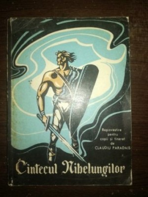 Cintecul nibelungilor Repovestire de Claudiu Paradais foto