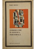 Ionel Achim - Introducere in estetica industriala (Editia: 1968)