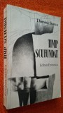 Timp scufundat (Pentr-un hot de imparat, Hurmuzul jupinitei, Moara lui Veselin, Walderoda, Strada care urca la cer, Efigii, Carnete- Dominic Stanca