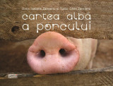 Cartea alba a porcului | Dana Isabelle Zarojanu, Calin Tudor Zarojanu