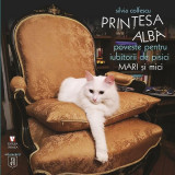 Prinţesa albă. Poveste pentru iubitorii de pisici mari și mici - Hardcover - Silvia Colfescu - Vremea