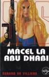 Gerard de Villiers - Macel la Abu Dhabi