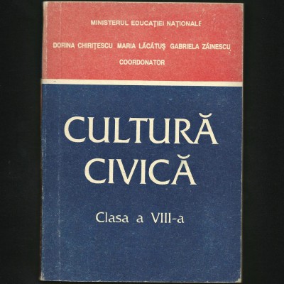 CULTURĂ CIVICĂ - MANUAL, CLASA A VIII-A - DORINA CHIRIȚESCU, MARIA LĂCĂTUȘ foto