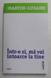 INTR- O ZI , MA VOI INTOARCE LA TINE de AGNES MARTIN - LUGAND , 2021