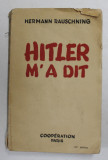 HITLER M &#039; A DIT par HERMANN RAUSCHNING , CONFIDENCES DU FUHRER SUR SON PLAN DE CONQUETE DU MONDE , 1939