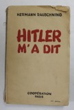 HITLER M ' A DIT par HERMANN RAUSCHNING , CONFIDENCES DU FUHRER SUR SON PLAN DE CONQUETE DU MONDE , 1939