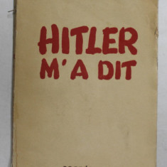 HITLER M ' A DIT par HERMANN RAUSCHNING , CONFIDENCES DU FUHRER SUR SON PLAN DE CONQUETE DU MONDE , 1939