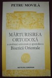 PETRU MOVILA - MARTURISIREA ORTODOXA A CREDINTEI UNIVERSALE SI APOSTOLICE A BISERICII ORIENTALE ***