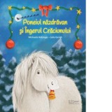 Poneiul nazdravan si Ingerul Craciunului - Julia Gerigk, Michaela Holzinger
