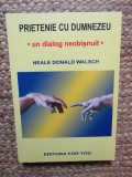 Prietenie cu Dumnezeu - Neale Donald Walsch, dialog neobisnuit, spiritualitate, For You, brosata, romana