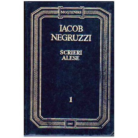 Iacob Negruzzi - Scrieri alese vol.I - Poezii, satire, epistole, proza (copii de pe natura) - 106312