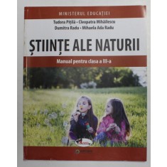 STIINTE ALE NATURII , MANUAL PENTRU CLASA A III - A de TUDORA PITILA ... MIHAELA ADA RADU , 2021