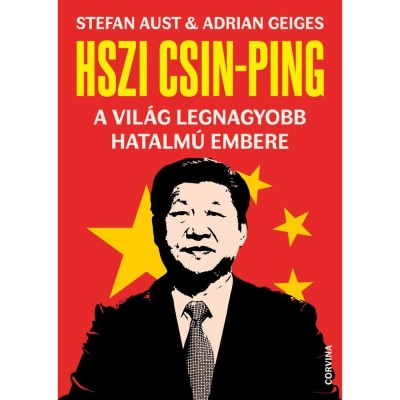 Hszi Csin-ping - a vil&amp;aacute;g legnagyobb hatalm&amp;uacute; embere - Stefan Aust foto