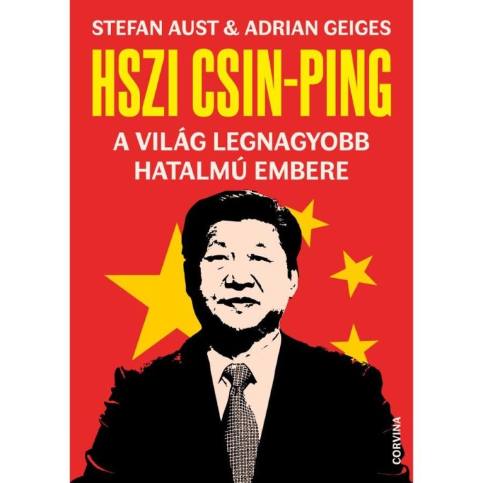 Hszi Csin-ping - a vil&aacute;g legnagyobb hatalm&uacute; embere - Stefan Aust