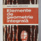 ELEMENTE DE GEOMETRIE INTEGRALA de GHEORGHE VRANCEANU / DUMITRU FILIPESCU , 1982