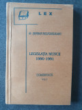 Serban Beligradeanu - Legislatia muncii 1990-1991 / comentata / VOL 1, 250 pag, 36, Albastru