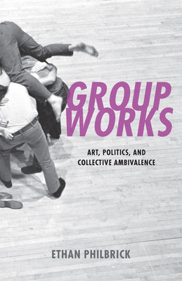 Group Works: Art, Politics, and Collective Ambivalence foto