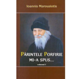 Ioannis Marousiotis - Parintele Porfirie mi-a spus... vol.1 - 134177
