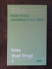 Kiss that frog! - Brian Tracy, Christina Tracy Stein foto