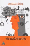 Roman Fetele visează electric, Paperback, Monica Stoica, Beletristica