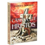 Camasa lui Hristos - Lloyd C. Douglas