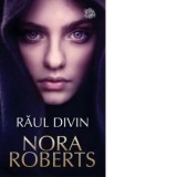 Raul divin - Nora Roberts, Andreea Seler