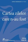 Cartea zilelor care n-au fost - Mihai Firică - Paperback - Poezie - Cartea Rom&acirc;nească