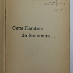 CETTE FLAMBEE DE SOUVENIRS ...roman par CONSTANT IONESCO , 1937, DEDICATIE *