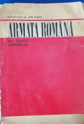 myh 32s - Ion Cupsa - Armata romana pe frontul antihitlerist - ed 1973 foto