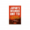 Japan&#039;s Infamous Unit 731: First-Hand Accounts of Japan&#039;s Wartime Human Experimentation Program