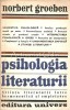 Psihologia Literaturii - Norbert Groeben, Editura Univers 1978, 364 Pagini, Studii Literare