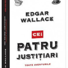 Cei patru justitiari - Edgar Wallace