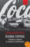 Rom&acirc;nia continuă. Schimbare și adaptare &icirc;n comunism și postcomunism (ebook) - Catalin Augustin Stoica - Editura LibHumanitas