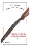 Iancu Jianu, capitan de haiduci Vol.1 - N.D. Popescu